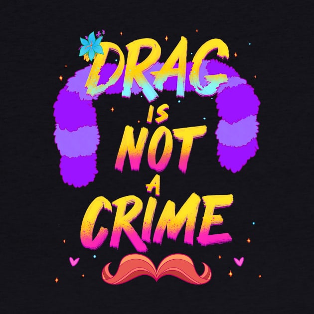 Drag Is Not A Crime by FindChaos